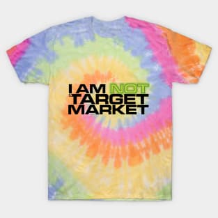 I Am NOT a Target Market T-Shirt